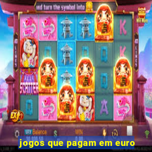 jogos que pagam em euro